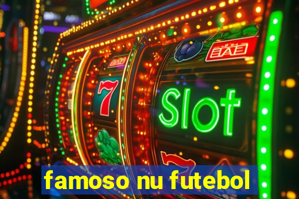 famoso nu futebol